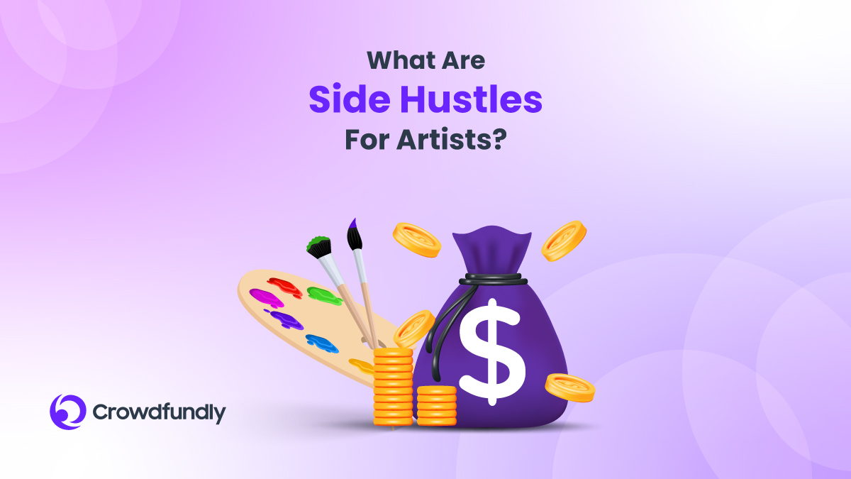 10 Easy Passive Income Ideas For Artists: Discover The Best Side Hustles For Artists - What Are Side Hustles for Artists?