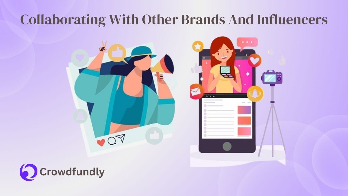 Collaborating With Other Brands And Influencers