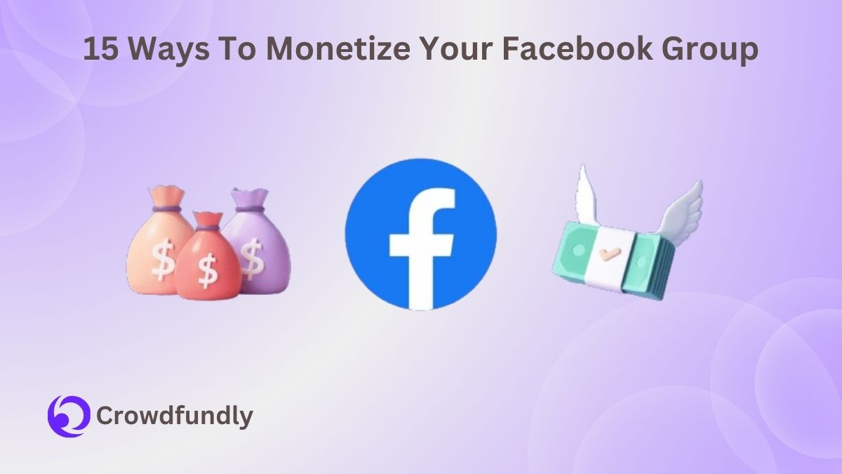 15 Ways To Monetize Your Facebook Group