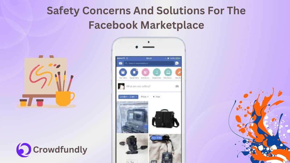 Safety Concerns And Solutions For The Facebook Marketplace