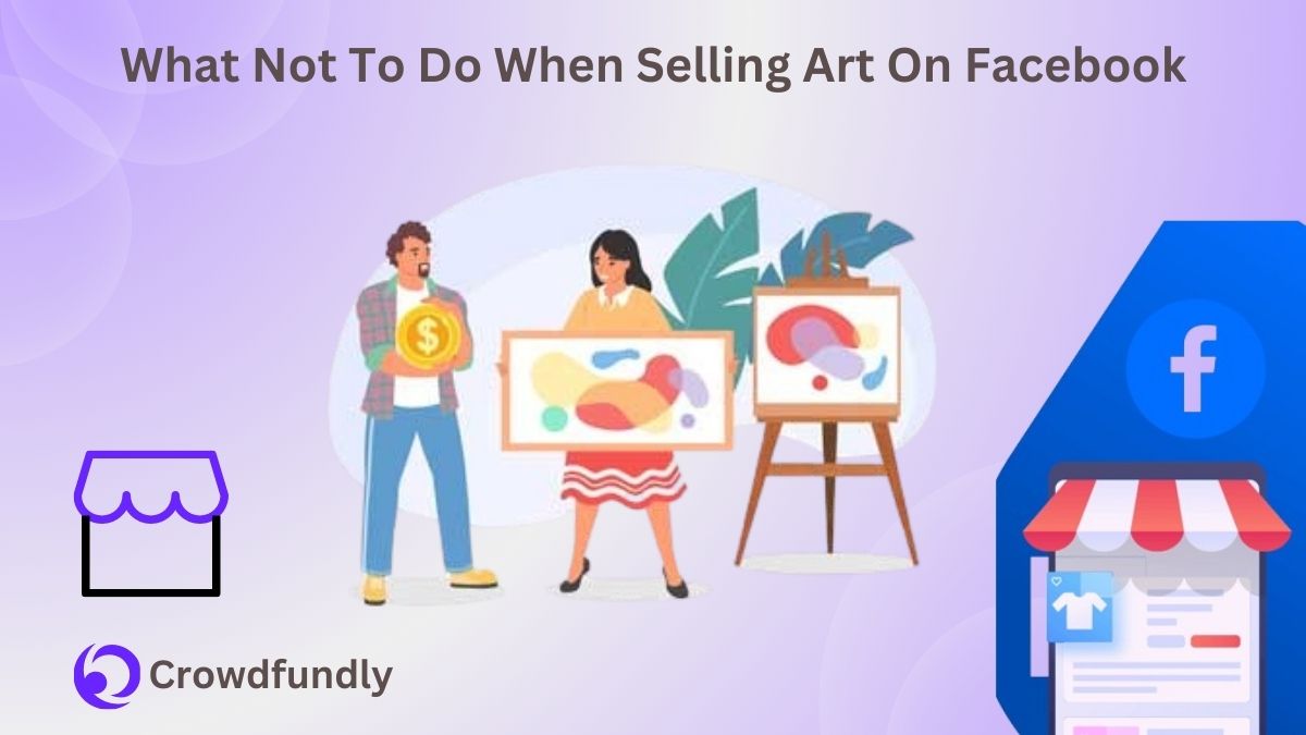 What Not To Do When Selling Art On Facebook